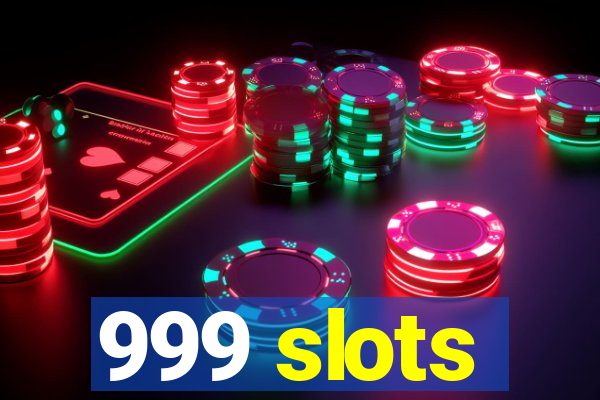 999 slots